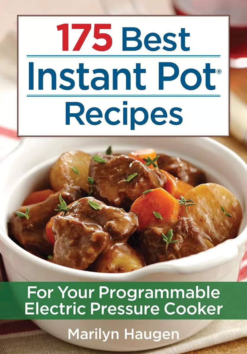 175 Best Instant Pot Recipes: For Your Programmable Electric Pressure Cooker